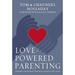 Love-Powered Parenting : Loving Your Kids the Way Jesus Loves You (Hardcover)