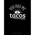 Composition Notebook: Wide Ruled: You Had Me at Tacos: Composition Notebook: Wide Ruled (Paperback)