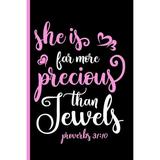 She Is Far More Precious Than Jewels Proverbs 31: 10: Christian Notebook - Great to Use as a Diary Gratitude & Prayer Journal and More!