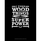 Composition Notebook: Wide Ruled: I Turn Wood Into Things What s Your Super Power: Composition Notebook: Wide Ruled (Paperback)