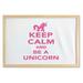 Keep Calm Wall Art with Frame Keep Calm and Be a Unicorn Text with Mythological Pony Animal Printed Fabric Poster for Bathroom Living Room Dorms 35 x 23 Pink White by Ambesonne