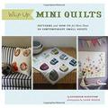 Pre-Owned Whip up Mini Quilts : Patterns and How-To for 26 Contemporary Small Quilts 9780811868730