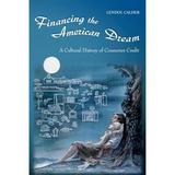 Pre-Owned Financing the American Dream: A Cultural History of Consumer Credit (Paperback 9780691074559) by Lendol Calder