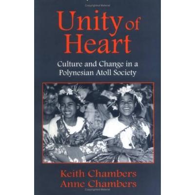 Unity Of Heart: Culture And Change In A Polynesian...