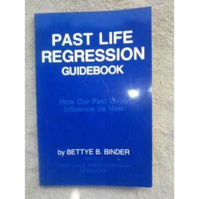 Past Life Regression Guidebook: How Our Past Lives Influence Us Now