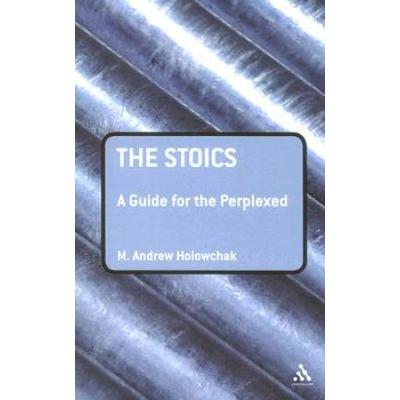 The Stoics: A Guide For The Perplexed