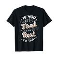 If You Get Tired Learn To Rest Not To Quit, Zitate Outfits T-Shirt