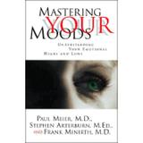 Pre-Owned Mastering Your Moods: Understanding Your Emotional Highs and Lows (Hardcover 9780785278696) by Paul D Meier Dr. Frank B Minirth Stephen Arterburn