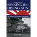 Sinking the Rising Sun: Dog Fighting & Dive Bombing in World War II: A Navy Fighter Pilot s Story (Pre-Owned Hardcover 9780760329467) by William E Davis Jonathan Winters