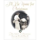 Pre-Owned I ll Be Home for Christmas: The Spirit of Christmas During World War II (Hardcover 9780517228487) by Library of Congress (Creator)