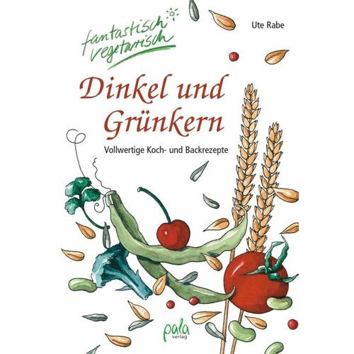 Dinkel und Grünkern – Ute Rabe