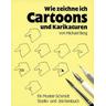 Wie zeichne ich Cartoons und Karikaturen - Michael Berg