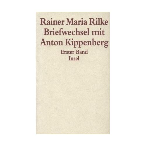 Briefwechsel mit Anton Kippenberg 1906-1926, 2 Teile – Rainer Maria Rilke, Anton Kippenberg