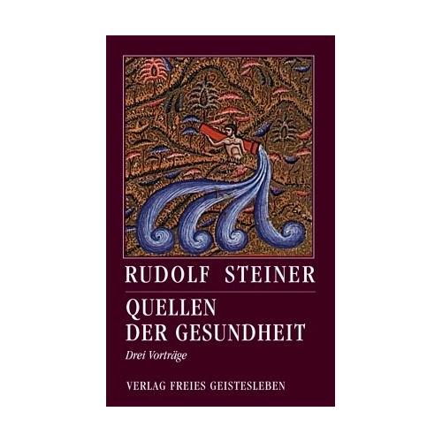 Quellen der Gesundheit – Rudolf Steiner