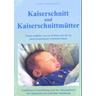 Kaiserschnitt und Kaiserschnittmütter - Brigitte R. Meissner