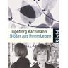 Ingeborg Bachmann, Bilder aus ihrem Leben - Ingeborg Bachmann