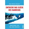Entdecke das Glück des Handelns - Hans-Werner Rückert