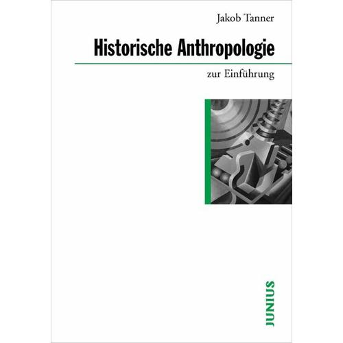 Historische Anthropologie zur Einführung – Jakob Tanner