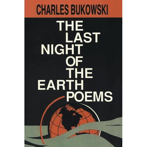 The Last Night of the Earth Poems - Charles Bukowski