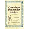 Paschinger Bäuerinnen kochen - Herausgegeben:Pfarrkirchenrat Pasching, Helga Mitarbeit:Kirchmayr