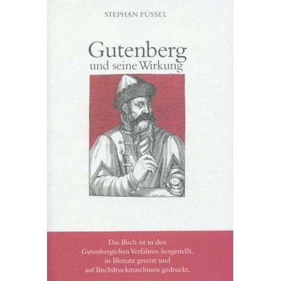 Gutenberg und seine Wirkung - Stephan Füssel