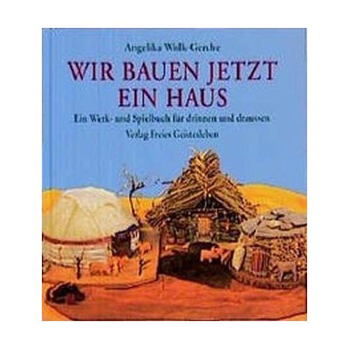 Wir bauen jetzt ein Haus – Angelika Wolk-Gerche