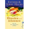 Wünschen und bekommen - Esther Hicks, Jerry Hicks