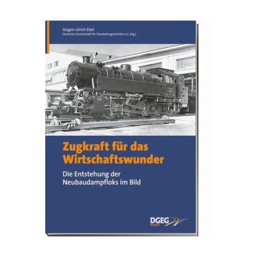 Zugkraft für das Wirtschaftswunder - Hrsg. v. Jürgen-Ulrich Ebel