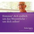 Kümmer' dich endlich um das Wesentliche - um dich selbst! - Robert Betz