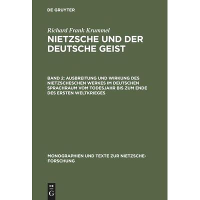 Ausbreitung und Wirkung des Nietzscheschen Werkes im deutschen Sprachraum vom Todesjahr bis zum Ende des Ersten Weltkrieges - Richard Frank Krummel