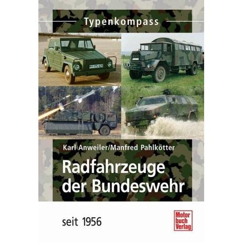 Radfahrzeuge der Bundeswehr seit 1956 - Karl Anweiler, Manfred Pahlkötter