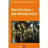 Narzissmus - die Wiederkehr - Hans-Werner Bierhoff, Michael J. Herner