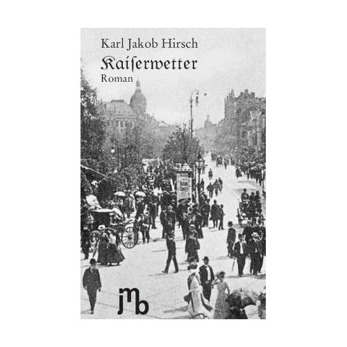 Kaiserwetter – Karl J Hirsch