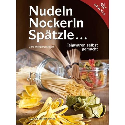 Nudeln, Nockerln, Spätzle - Gerd Wolfgang Sievers