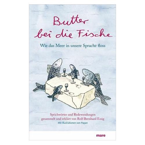 Butter bei die Fische – Rolf-Bernhard Essig