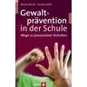 Gewaltprävention in der Schule - Roland Bertet, Gustav Keller