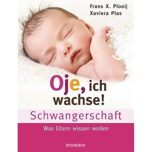 Oje, ich wachse! – Schwangerschaft – Frans X. Plooij, Xaviera Plooij