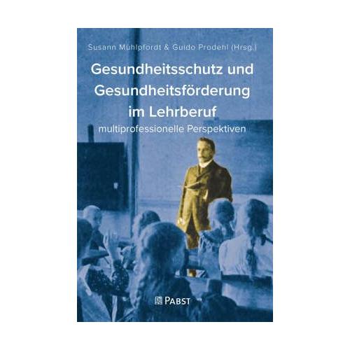 Gesundheitsschutz und Gesundheitsförderung im Lehrberuf – Susann Herausgegeben:Mühlpfordt, Guido Prodehl