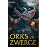 Orks vs. Zwerge / Orks vs. Zwerge Bd.1 - T. S. Orgel