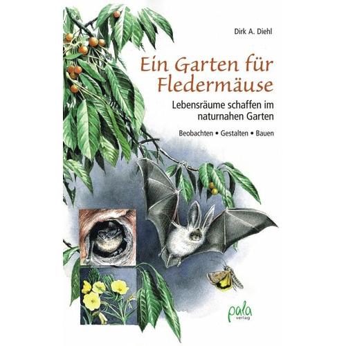 Ein Garten für Fledermäuse - Dirk A. Diehl