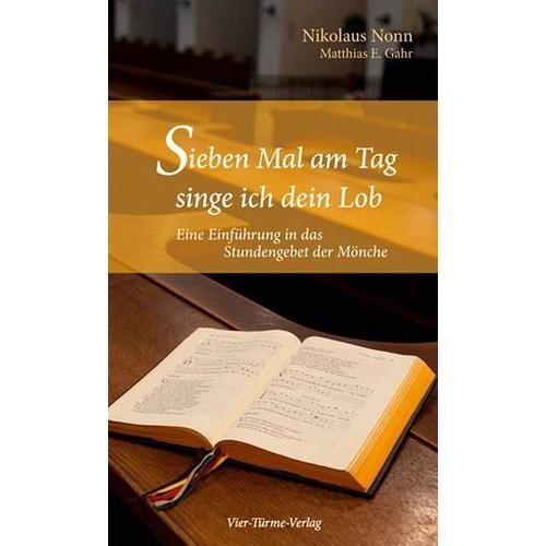 Sieben Mal am Tag singe ich dein Lob – Nikolaus Nonn, Matthias E. Gahr