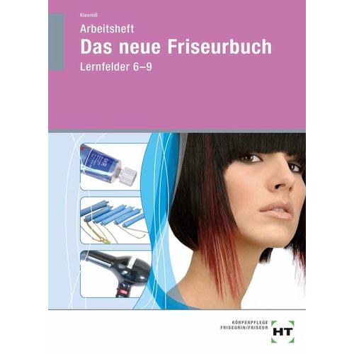 Das neue Friseurbuch. Arbeitsheft. In Lernfelder 6-9
