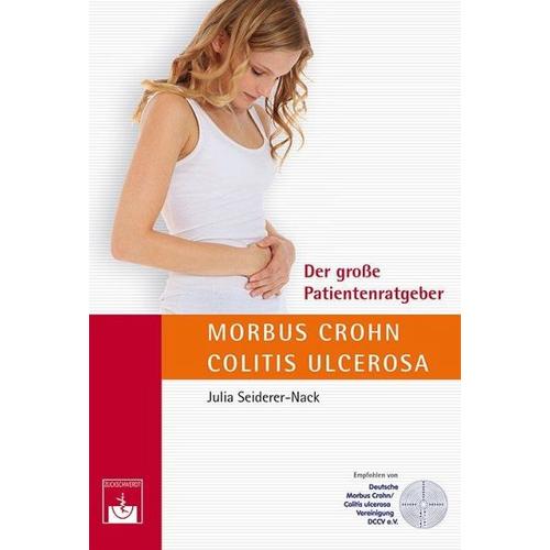 Der große Patientenratgeber Morbus Crohn und Colitis ulcerosa – Julia Seiderer-Nack