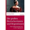 Die großen Herrscherinnen und Regentinnen - Barbara Beck