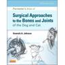 An Atlas of Surgical Approaches to the Bones and Joints of the Dog and Cat - Diplomate ECV Johnson, Kenneth A., MVSc, PhD, FACVS, Diplomate ACVS