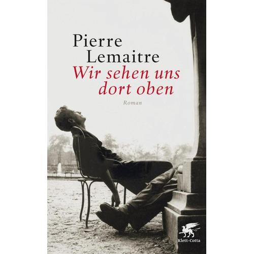 Wir sehen uns dort oben / Die Kinder der Katastrophe Bd.1 – Pierre Lemaitre