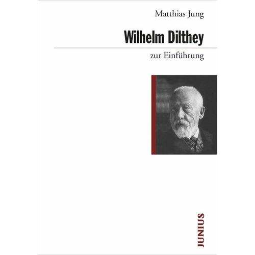 Wilhelm Dilthey zur Einführung – Matthias Jung