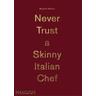 Massimo Bottura: Never Trust A Skinny Italian Chef - Massimo Bottura