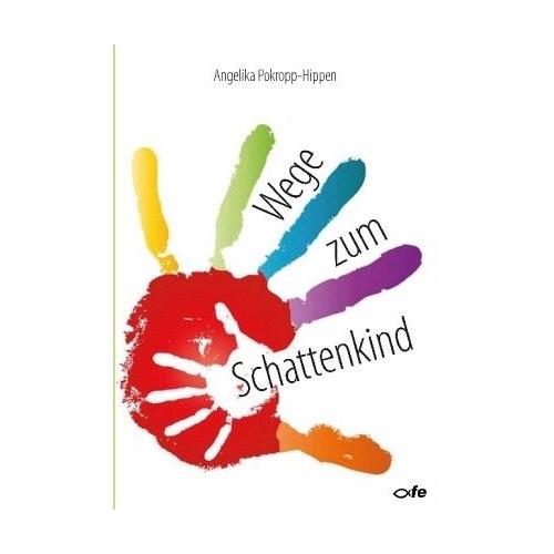 Wege zum Schattenkind – Angelika Pokropp-Hippen