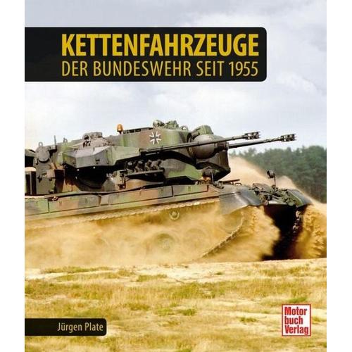 Kettenfahrzeuge der Bundeswehr seit 1955 - Jürgen Plate